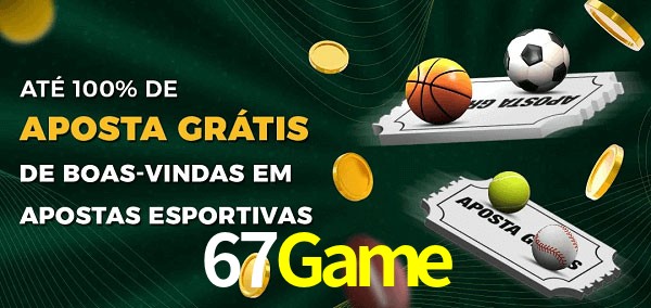 67Game Ate 100% de Aposta Gratis